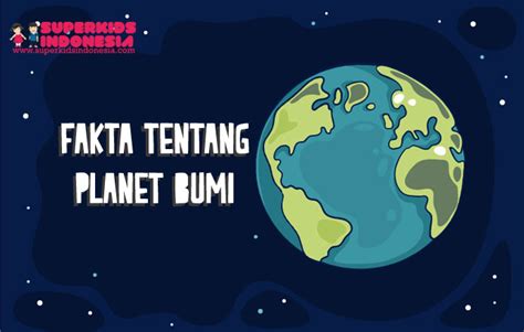 5 Fakta Menarik Tentang Planet Bumi Superkids Indonesia