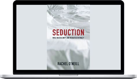 Download Rachel Oneill Seduction Men Masculinity And Mediated