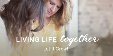 Living Life Together Let It Grow Revive Our Hearts Blog Revive