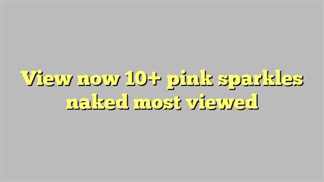 View Now 10 Pink Sparkles Naked Most Viewed Công Lý And Pháp Luật
