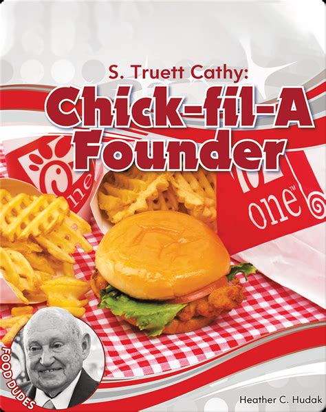 S Truett Cathy Chick Fil A Founder Book By Heather C Hudak Epic