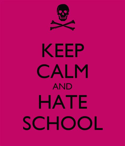 Keep Calm And Hate School Poster Hayley Keep Calm O Matic