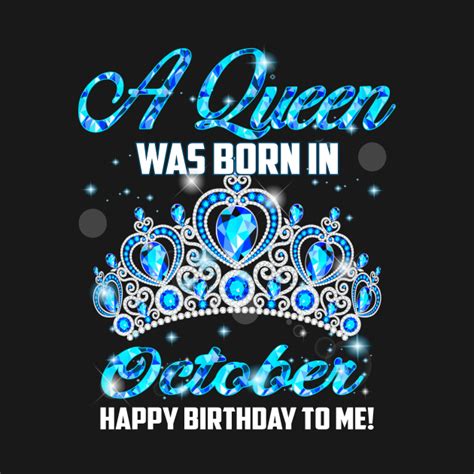 A Queen Was Born In October Happy Birthday To Me October T Shirt