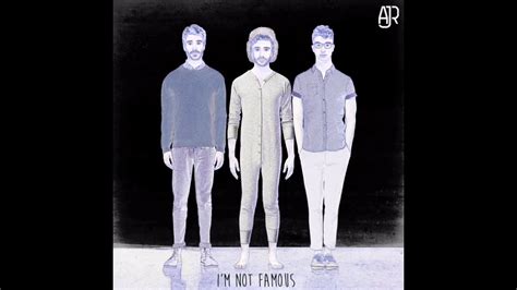 Ajr Im Not Famous Filtered Tv Track Youtube Music