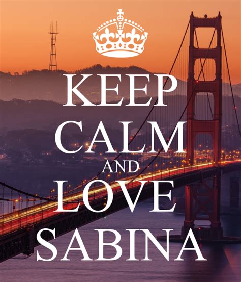 Keep Calm And Love Sabina Keep Calm And Carry On Image Generator