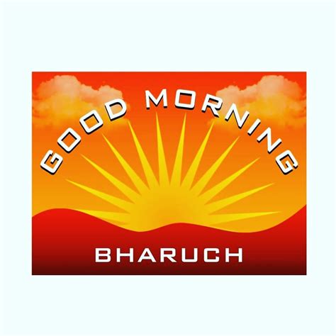 Good Morning Bharuch Bharuch