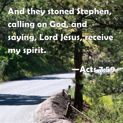 Acts 759 And They Stoned Stephen Calling On God And Saying Lord