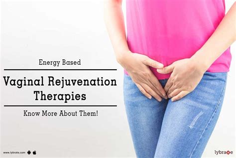 Energy Based Vaginal Rejuvenation Therapies Know More About Them