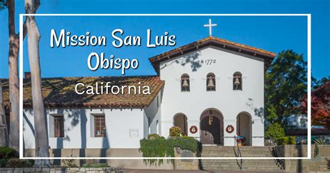 A Merger Of Past And Present At Mission San Luis Obispo De Tolosa