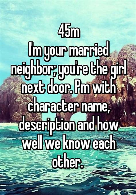 45m Im Your Married Neighbor Youre The Girl Next Door Pm With