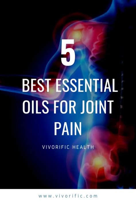 5 Best Essential Oils For Joint Pain Vivorific Health Vivorific Health