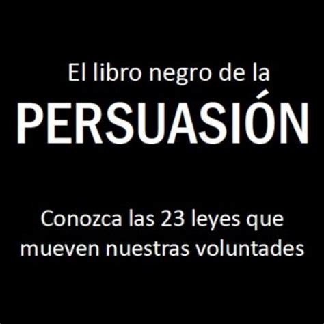 Existen libros que cambian por completo la manera en que se ve la vida; El Libro Negro De La Persuasión 00 INTRODUCCIÓN en AUDIOLIBROS MOTIVACION en mp3(06/07 a las 20 ...