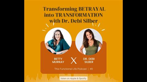 Transforming Betrayal Into Transformation With Dr Debi Silber Youtube