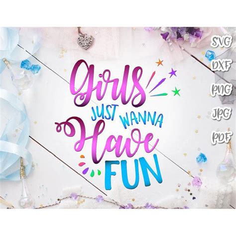 Girls Just Wanna Have Fun Digital Cut File Cut File Hand Lettered Girls