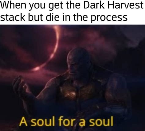 A Soul For A Soul Rleagueofmemes