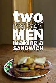 Two Naked Men Making A Sandwich Tv Series Imdb My Xxx Hot Girl