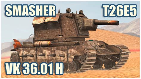 Smasher T26e5 And Vk 36 01 H • Wot Blitz Gameplay Youtube