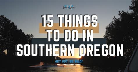 15 Things To Do In Southern Oregon Free Paid For Experiences