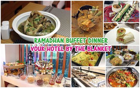 Ramadhan Buffet Dinner At Vouk Hotel By The Blanket Penang