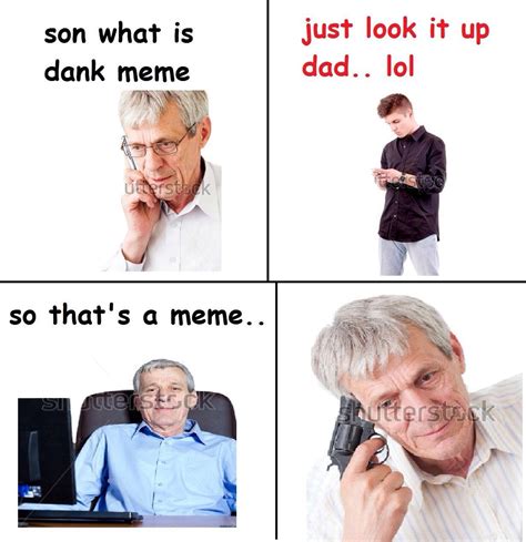 Dad Finds A Dank Meme Dank Memes Know Your Meme