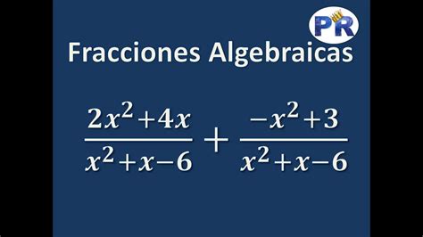 Suma De Fracciones Algebraicas Homogéneas Youtube