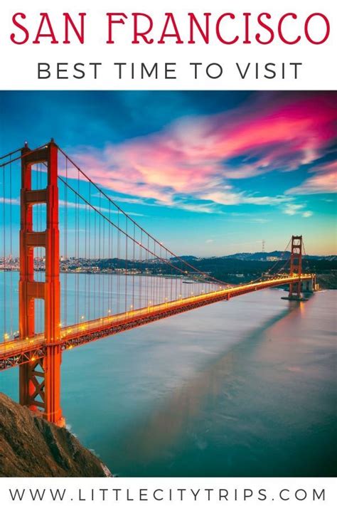 Best Time To Visit San Francisco San Francisco Travel North America