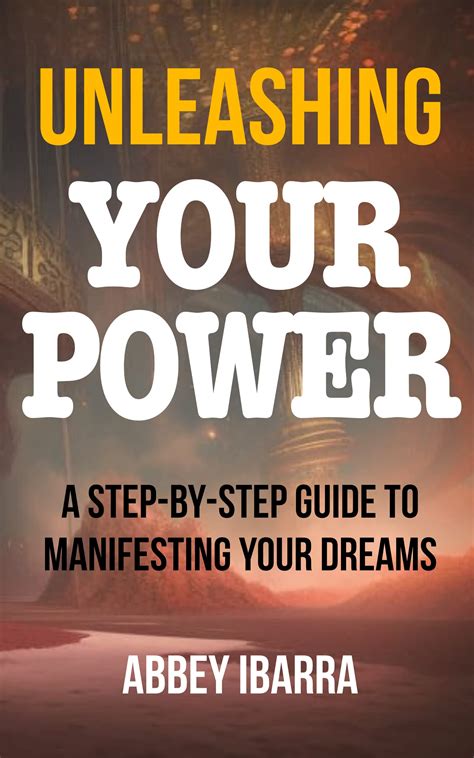 Unleashing Your Power: A Step-by-Step Guide to Manifesting Your Dreams
