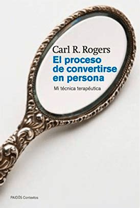 El proceso de convertirse en persona Carl Rogers Libros Psicólogos