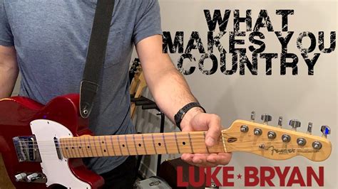 What Makes You Country Luke Bryan Guitar Playthrough Youtube