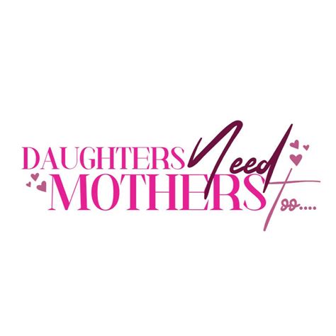 Daughters Need Mothers Too