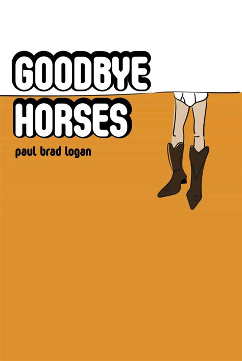 Book Review Goodbye Horses By Paul Brad Logan