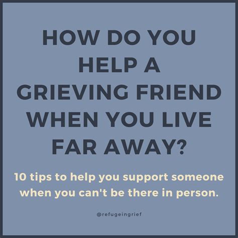 How Do You Help A Grieving Friend When You Live Far Away 10 Tips To
