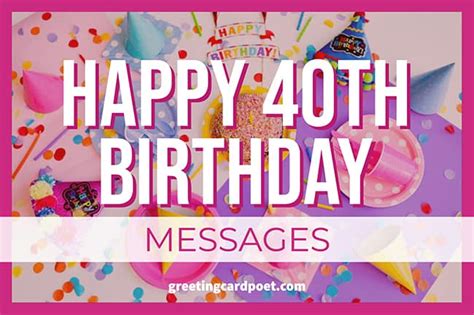 This list includes birthday wishes of all types. 131+ Happy 40th Birthday Messages and Quotes | Greeting ...