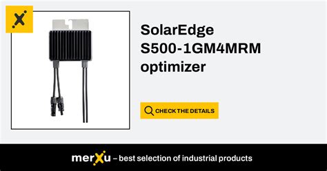 Solaredge S500 1gm4mrm Optimizer S500 Merxu Negotiate Prices