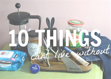 10 Things I Cant Live Without