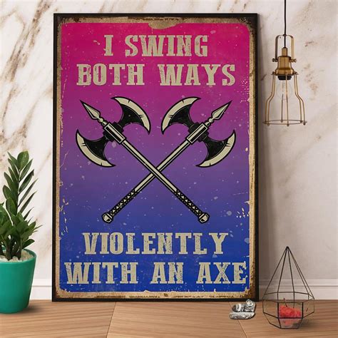 I Swing Both Ways Violently With An Axe Satin Poster Portrait Poster