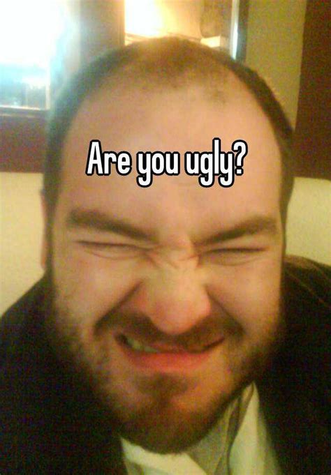 Are You Ugly