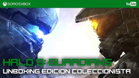 Unboxing Halo 5 Guardians Edición Limitada Coleccionista Youtube