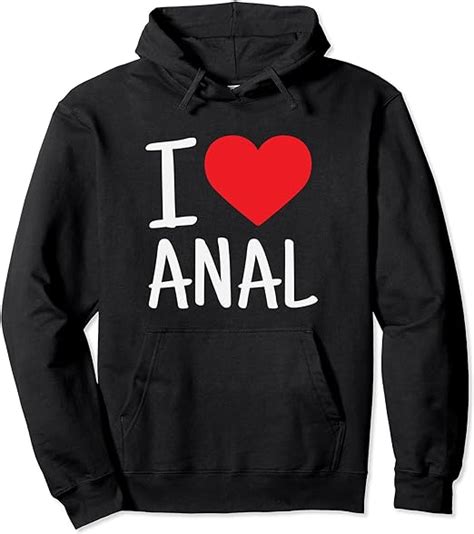 I Love Anal Funny Butt Sex Pullover Hoodie Amazonde Fashion