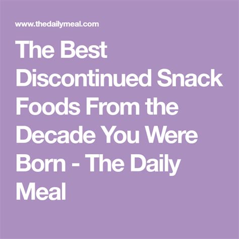 The Best Discontinued Snack Foods From The Decade You Were Born The Daily Meal Popular Snacks