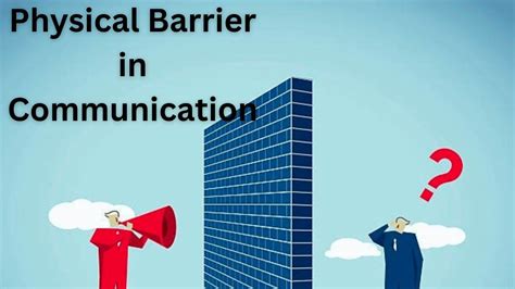 What Is Physical Barrier In Communication Definition And Causes