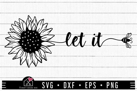 Let It Bee Sunflower Svg Sunflower Quote Cut File Craft House Svg