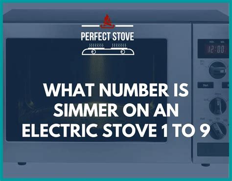 What Number Is Simmer On Electric Stove 1 9 Perfect Stove