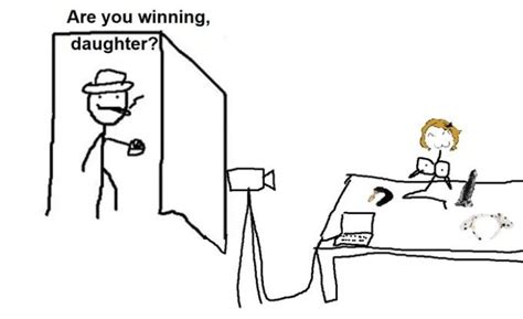 are you winning daughter meme by lass janice memedroid