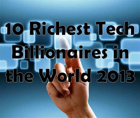 Worlds Ten Richest Tech Billionaires 2013