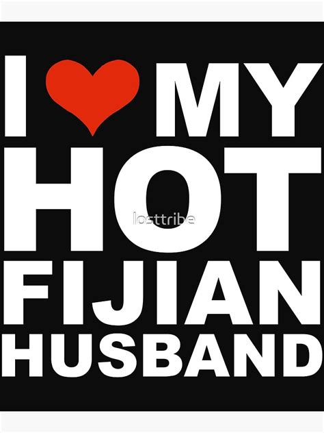 I Love My Hot Fijian Husband Marriage Wife Fiji Poster By Losttribe Redbubble
