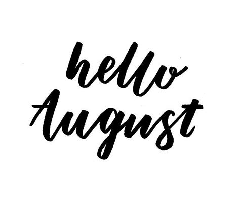 Black And White Cursive Hello August Quote Pictures Photos And Images