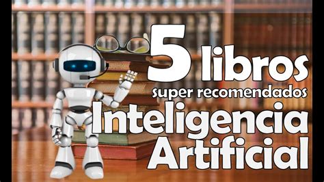 Libros Recomendados Sobre Inteligencia Artificial Para El Youtube