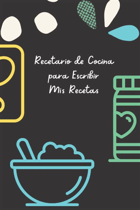 Buy Recetario De Cocina Para Escribir Mis Recetas Tu Recetario De