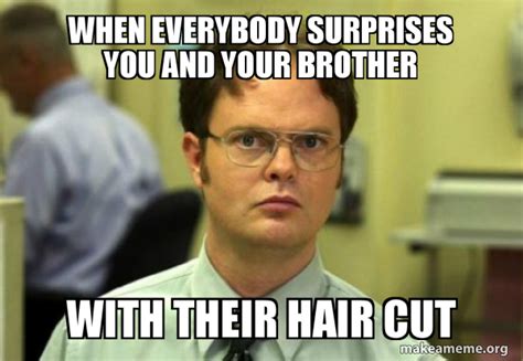 When Everybody Surprises You And Your Brother With Their Hair Cut Schrute Facts Dwight